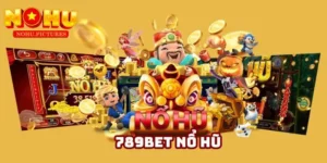 789BET: Trải nghiệm nổ hũ đỉnh cao tại Nohu cực hấp dẫn
