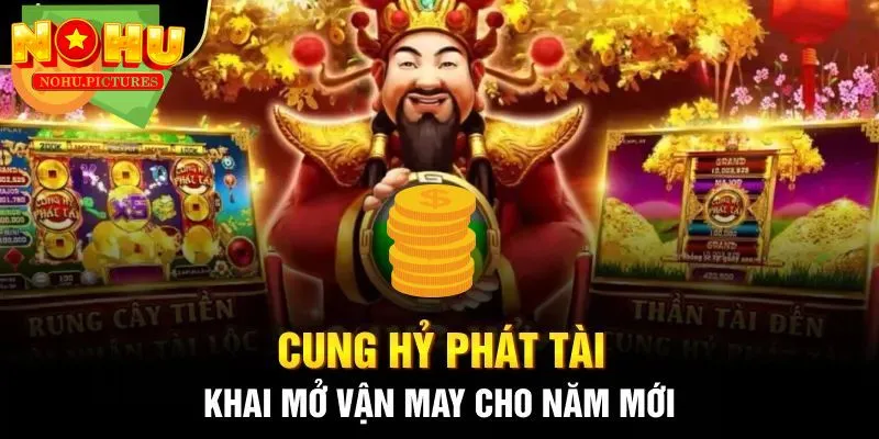 Các bước chơi game Cung Hỹ Phát Tài chi tiết các bước