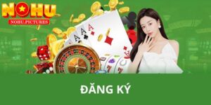 Đăng ký Nohu: 3 bước thực hiện đơn giản cho người chơi mới