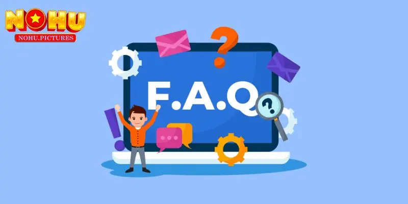 Những câu hỏi được người chơi quan tâm về Nohu nhiều nhất