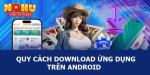 Nổ Hũ Android - Hướng Dẫn Cách Tải Đơn Giản Chỉ Với 2 Phút