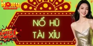 Nổ Hũ Tài Xỉu: Bí quyết chơi thắng lớn cho tân thủ