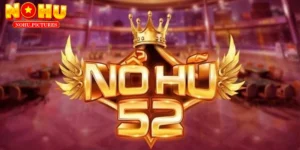 NOHU52 - Thiên đường đổi thưởng trực tuyến đa sắc màu