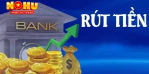 Rút Tiền NOHU - Hướng Dẫn An Toàn Đơn Giản Chỉ Với 3 Bước