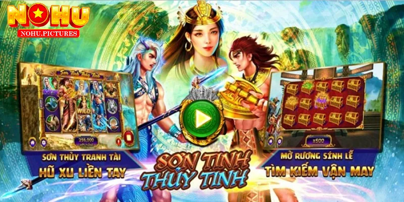 Sơn Tinh Thủy Tinh - Tựa game nổ hũ huyền thoại